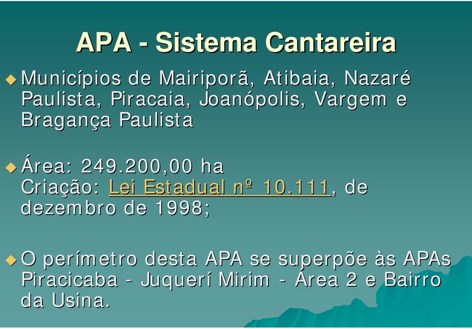 200,00 ha Criação: Lei Estadual nº n 10.