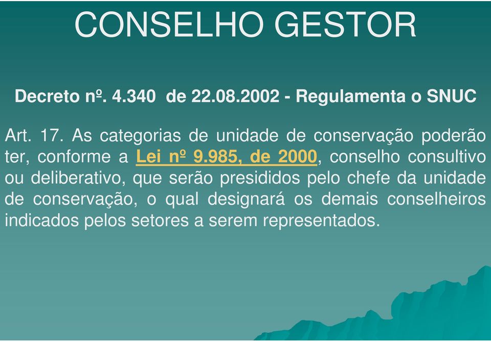 985, de 2000, conselho consultivo ou deliberativo, que serão presididos pelo chefe da