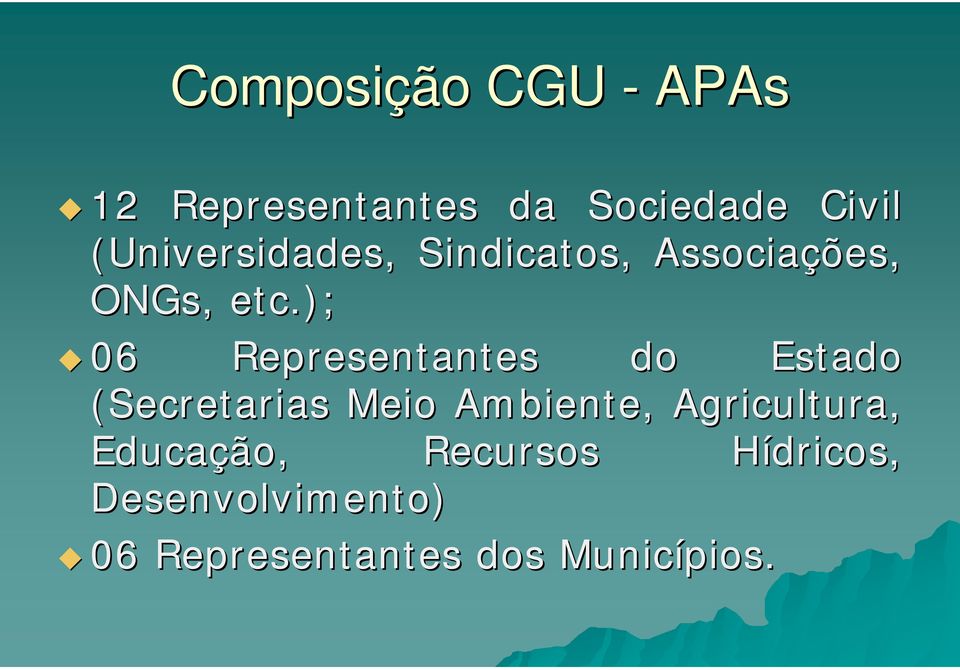 ); 06 Representantes do Estado (Secretarias Meio Ambiente,