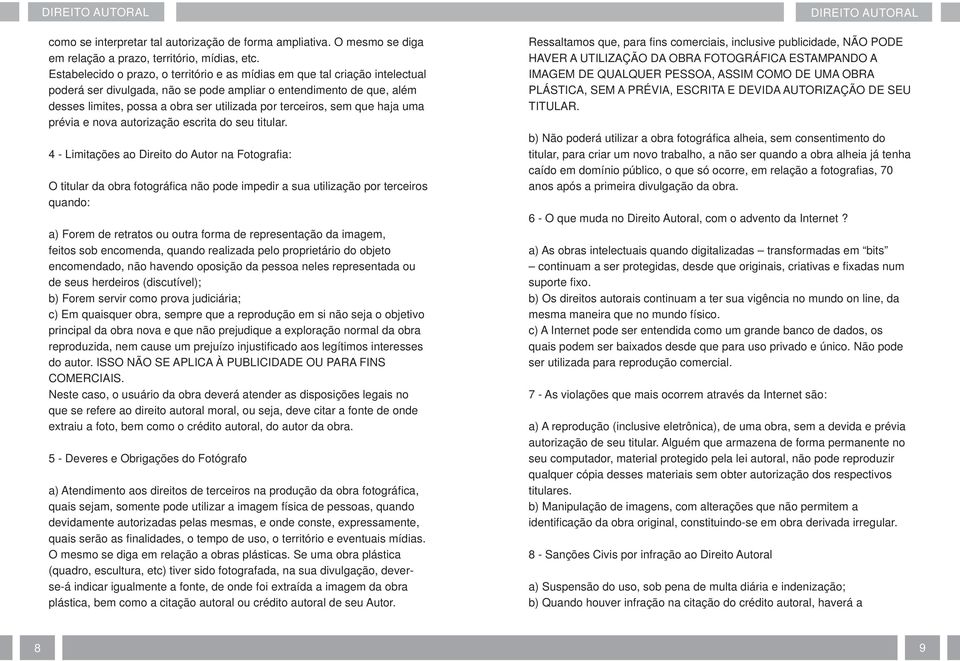 terceiros, sem que haja uma prévia e nova autorização escrita do seu titular.