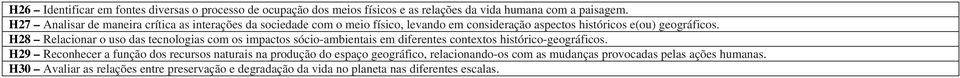 H28 Relacionar o uso das tecnologias com os impactos sócio-ambientais em diferentes contextos histórico-geográficos.