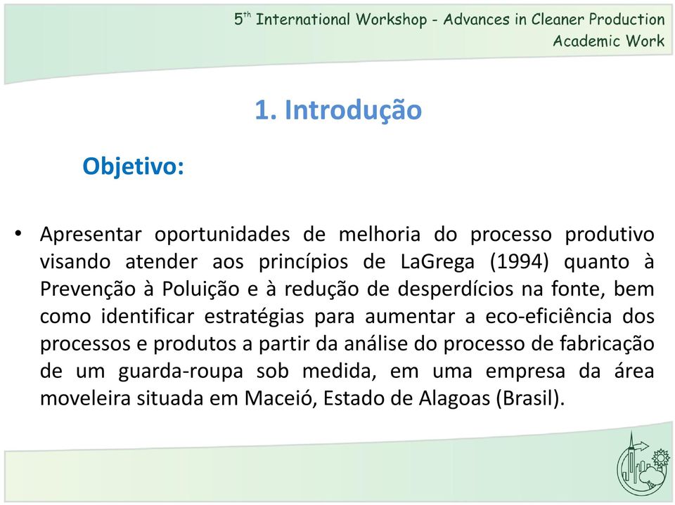 identificar estratégias para aumentar a eco-eficiência dos processos e produtos a partir da análise do processo