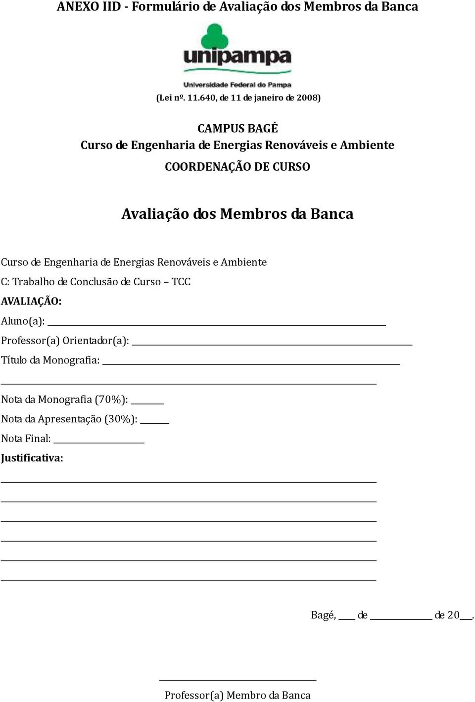 Avaliação dos Membros da Banca Curso de Engenharia de Energias Renováveis e Ambiente C: Trabalho de Conclusão de Curso TCC