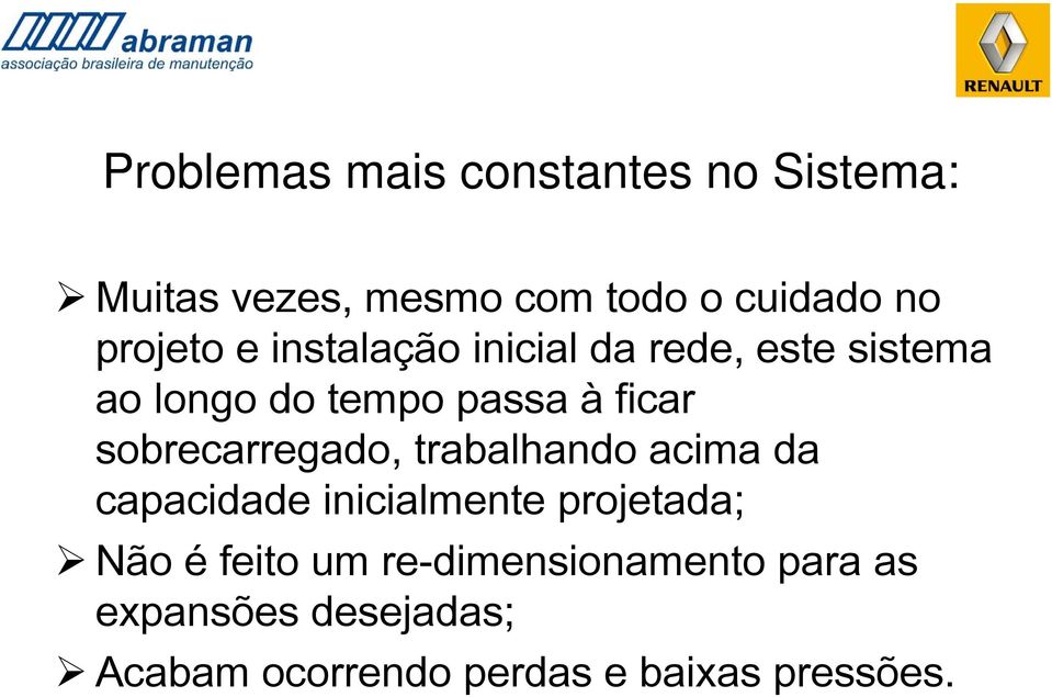 sobrecarregado, trabalhando acima da capacidade inicialmente projetada; Não é feito