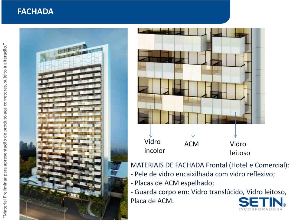 Vidro incolor ACM Vidro leitoso MATERIAIS DE FACHADA Frontal (Hotel e