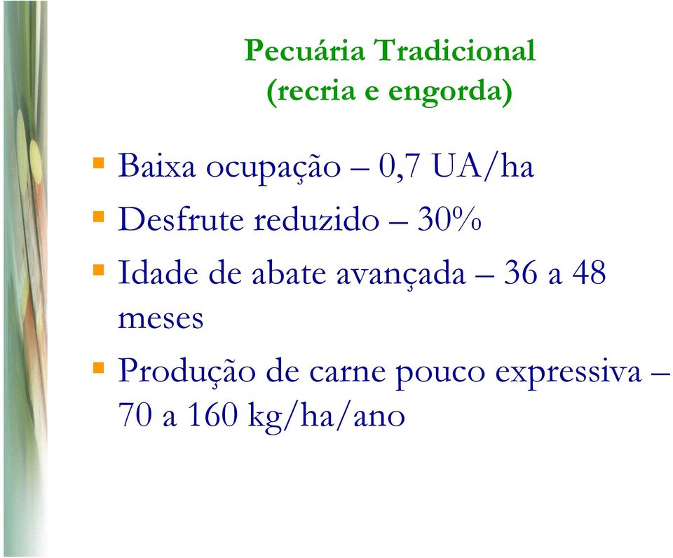 30% Idade de abate avançada 36 a 48 meses