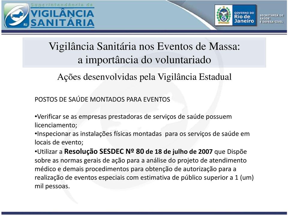 Resolução SESDEC Nº 80de 18dejulho de 2007 quedispõe sobre as normas gerais de ação para a análise do projeto de atendimento médico e