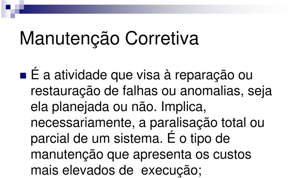 Implica, necessariamente, a paralisação total ou parcial de um