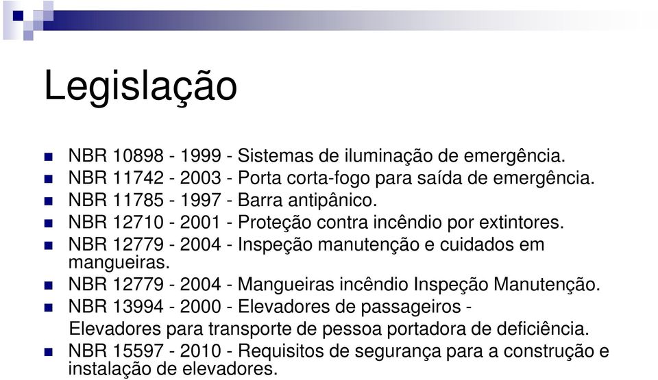 NBR 12779-2004 - Inspeção manutenção e cuidados em mangueiras. NBR 12779-2004 - Mangueiras incêndio Inspeção Manutenção.