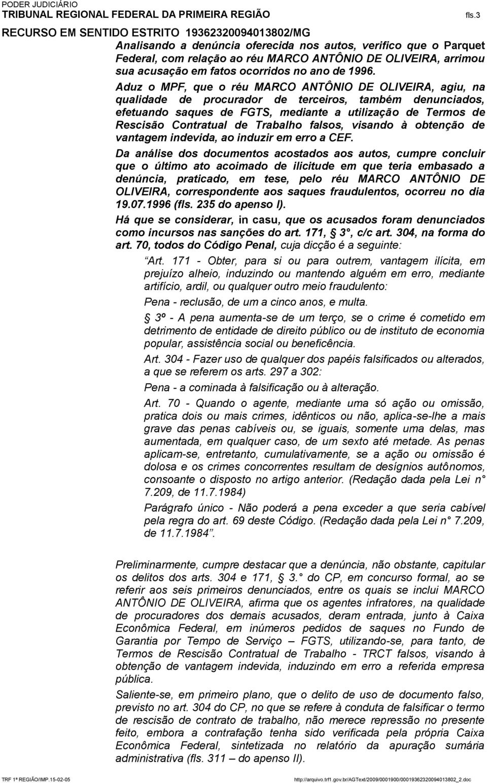 Trabalho falsos, visando à obtenção de vantagem indevida, ao induzir em erro a CEF.