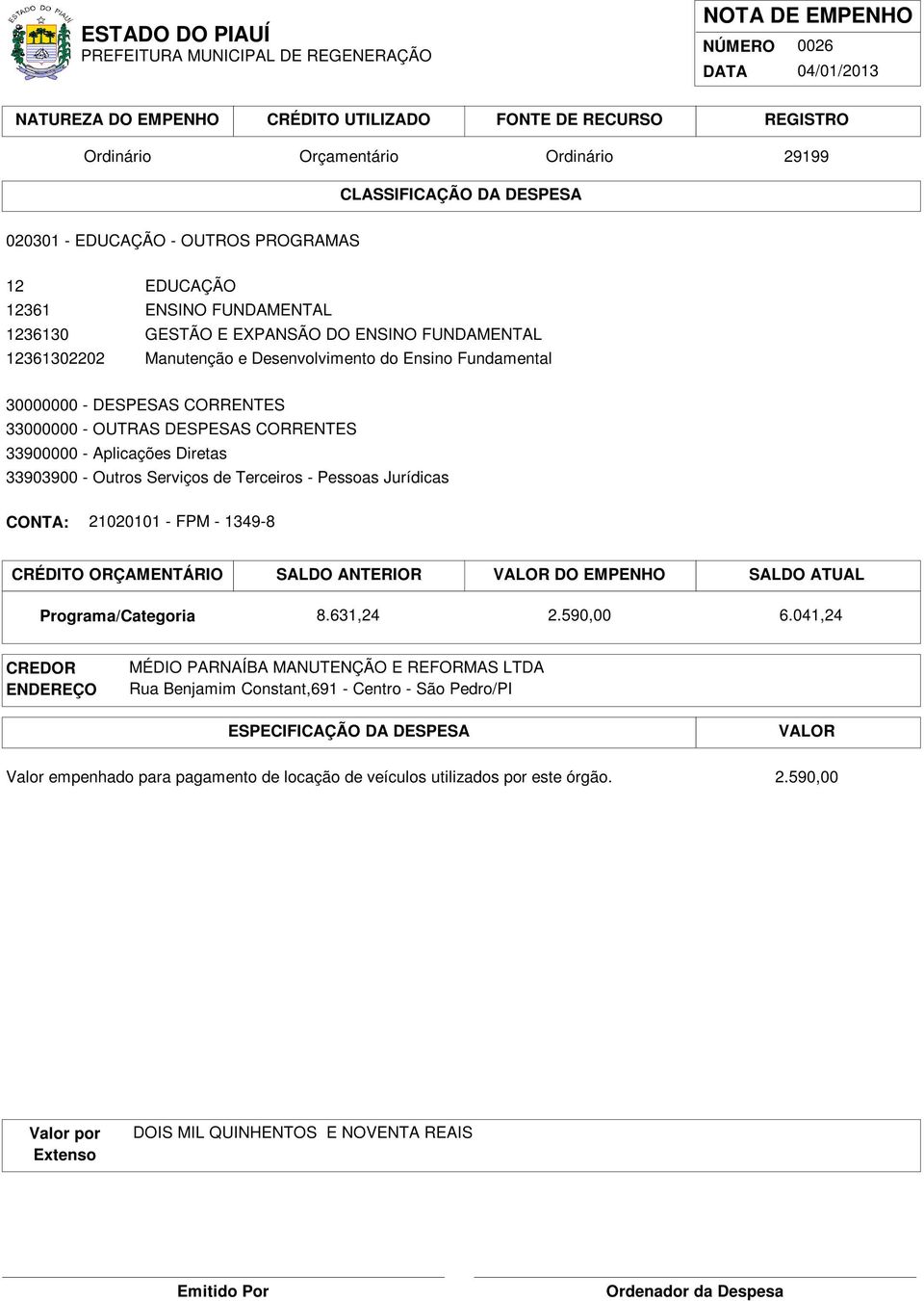 Terceiros - Pessoas Jurídicas 21020101 - FPM - 1349-8 8.631,24 2.590,00 6.