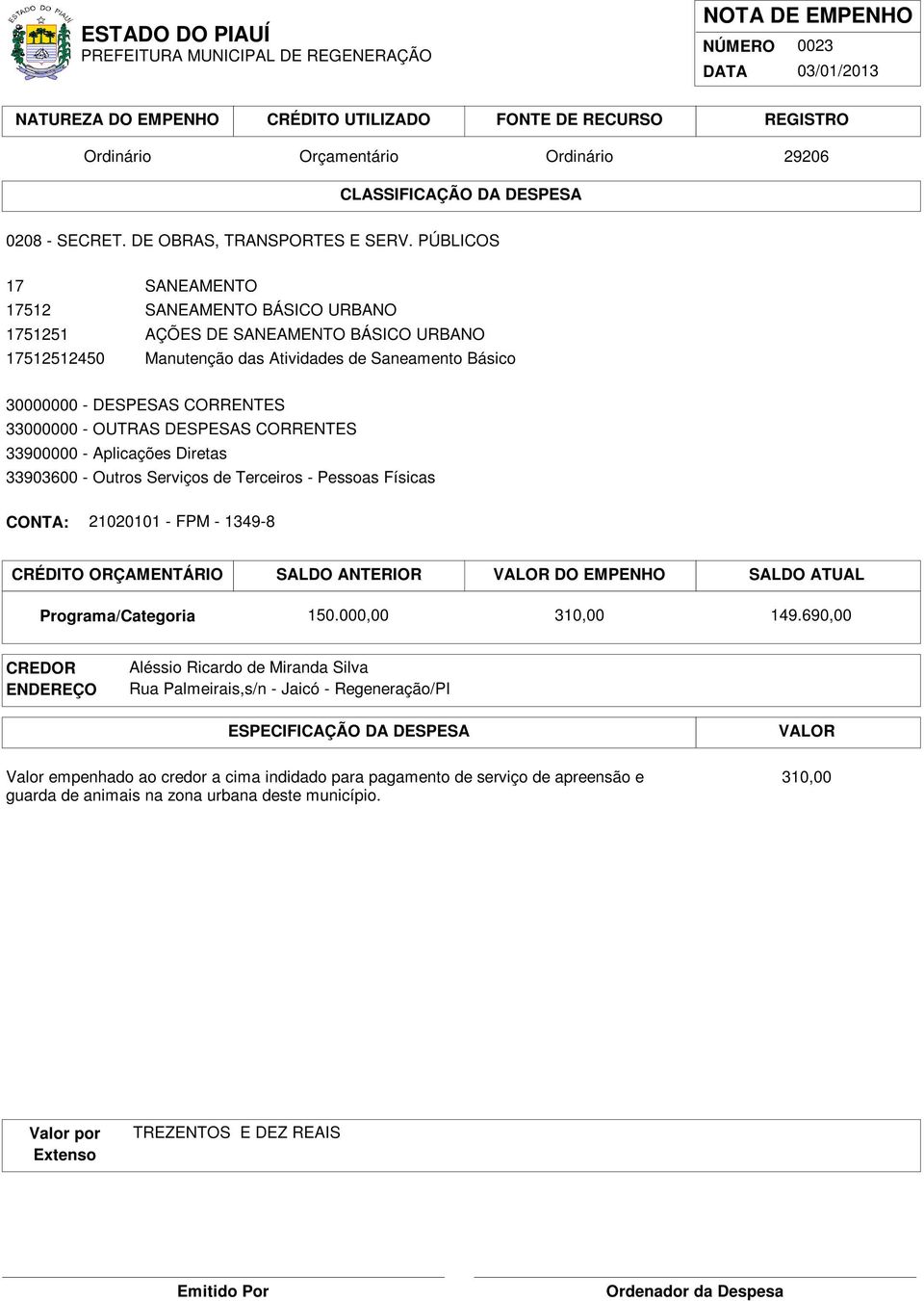 33903600 - Outros Serviços de Terceiros - Pessoas Físicas 21020101 - FPM - 1349-8 150.000,00 310,00 149.