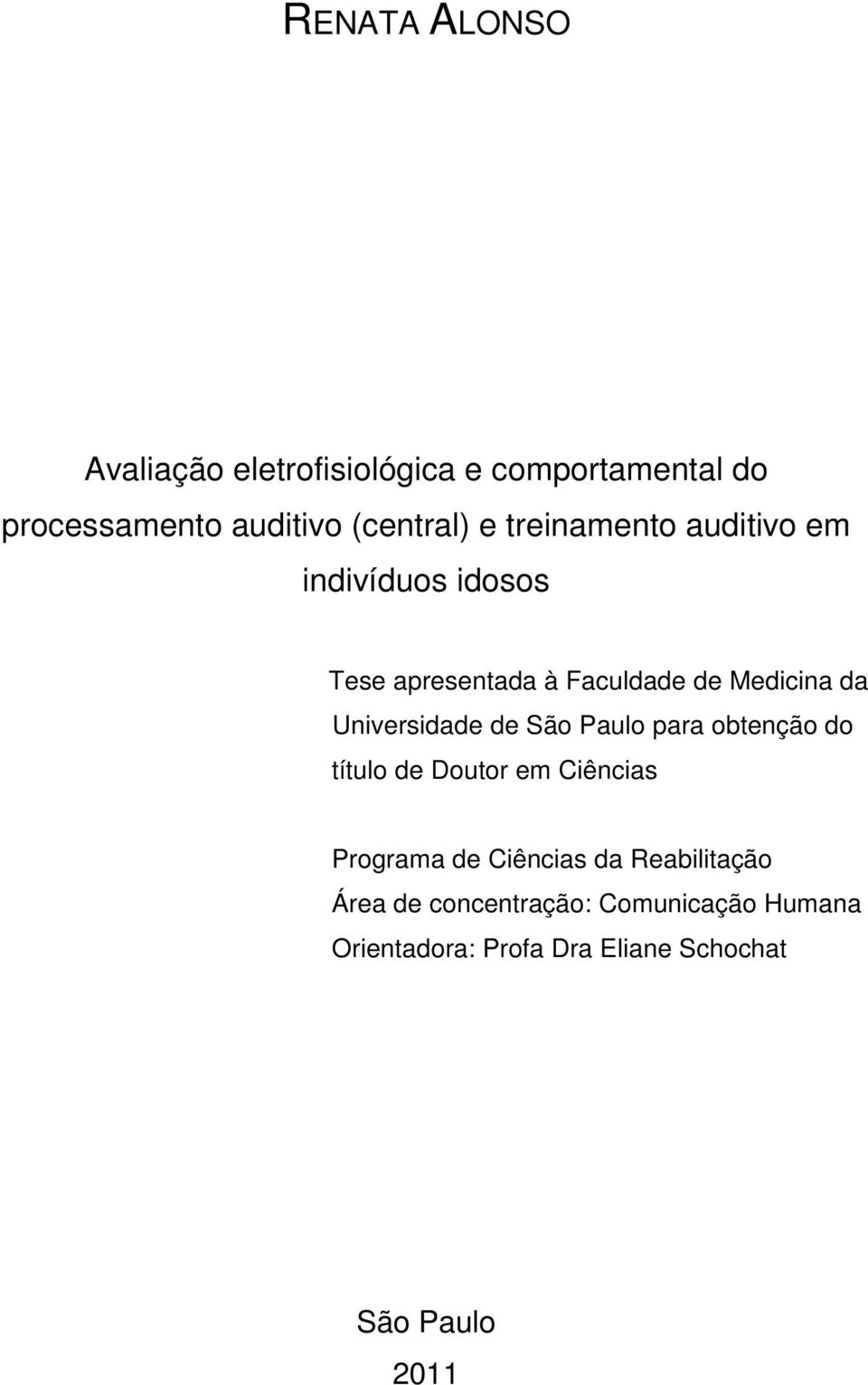 Universidade de São Paulo para obtenção do título de Doutor em Ciências Programa de Ciências da