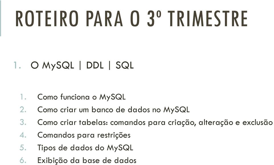 Como criar tabelas: comandos para criação, alteração e exclusão 4.