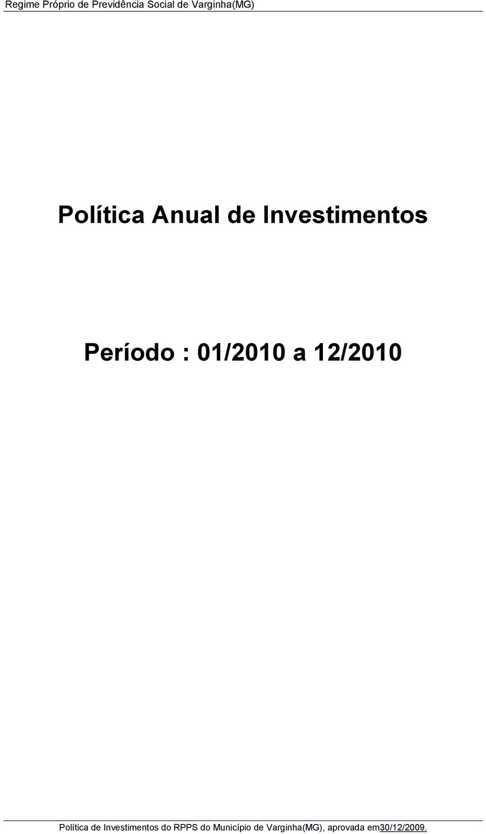 Período : 01/2010 a 12/2010 Política de