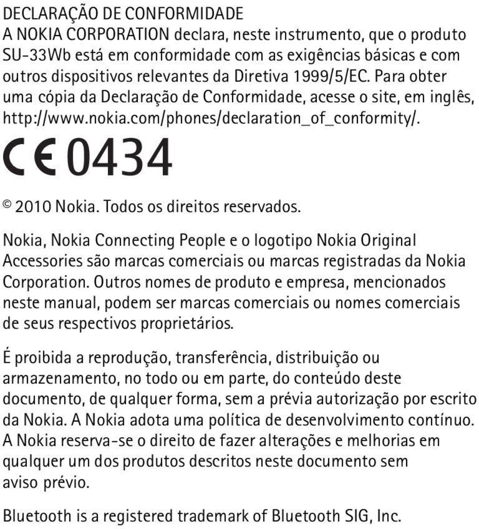 Nokia, Nokia Connecting People e o logotipo Nokia Original Accessories são marcas comerciais ou marcas registradas da Nokia Corporation.
