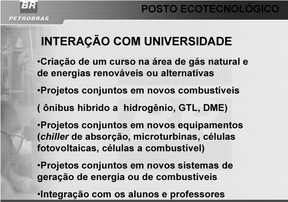 Projetos conjuntos em novos equipamentos (chiller de absorção, microturbinas, células fotovoltaicas, células a