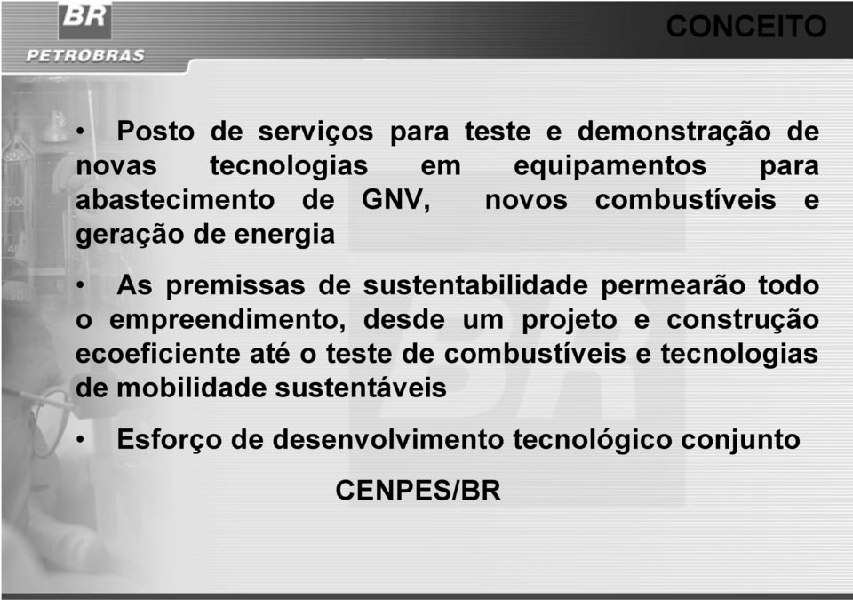 permearão todo o empreendimento, desde um projeto e construção ecoeficiente até o teste de