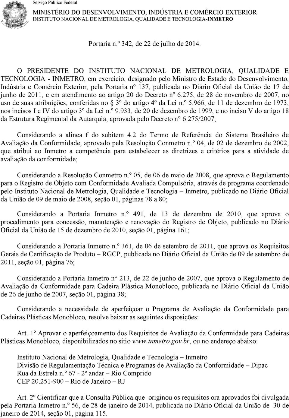 137, publicada no Diário Oficial da União de 17 de junho de 2011, e em atendimento ao artigo 20 do Decreto nº 6.
