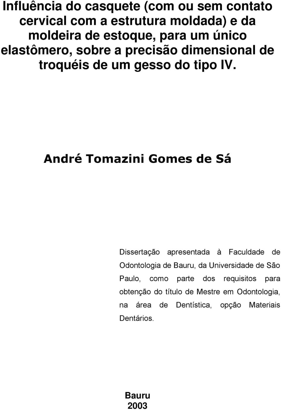 André Tomazini Gomes de Sá Dissertação apresentada à Faculdade de Odontologia de Bauru, da Universidade de São