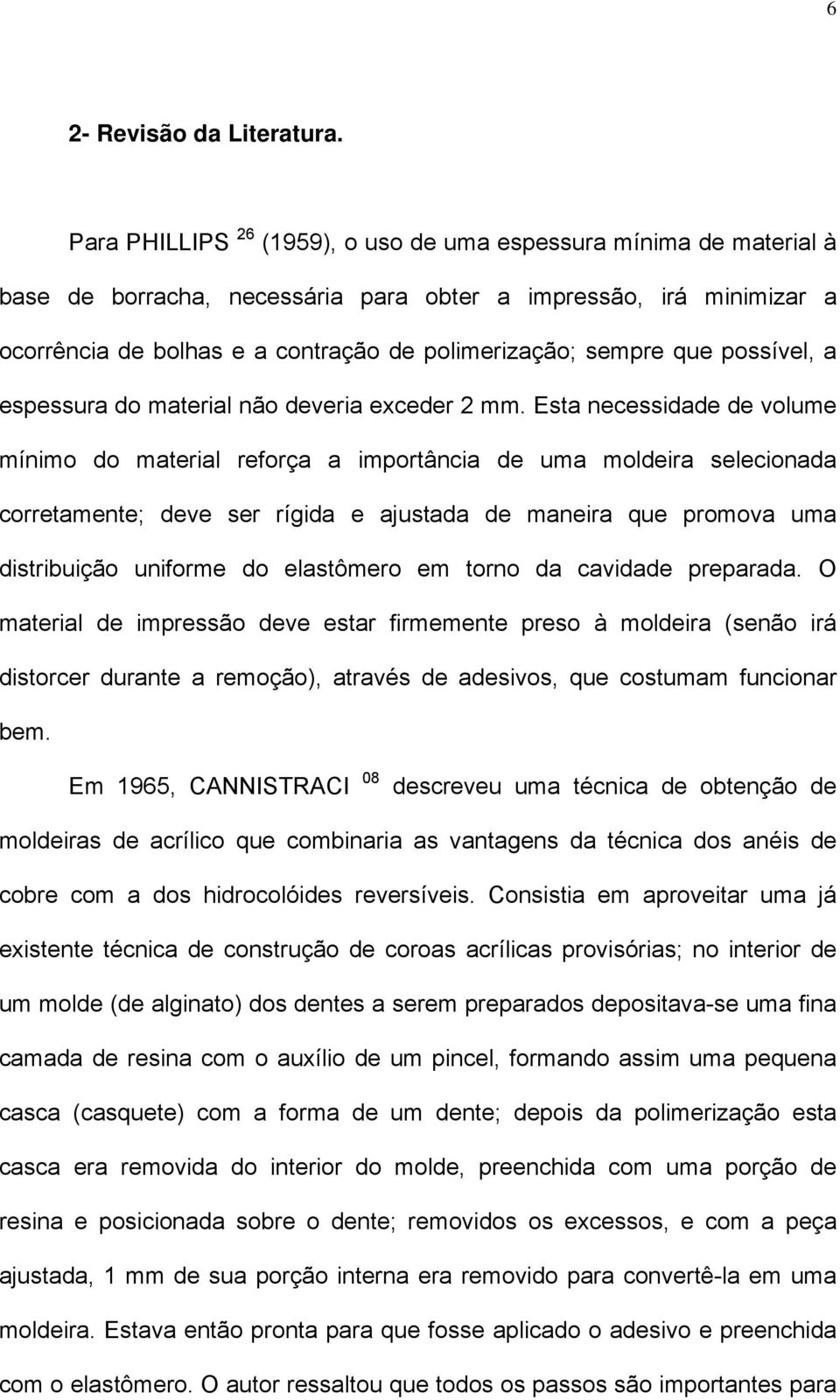 que possível, a espessura do material não deveria exceder 2 mm.