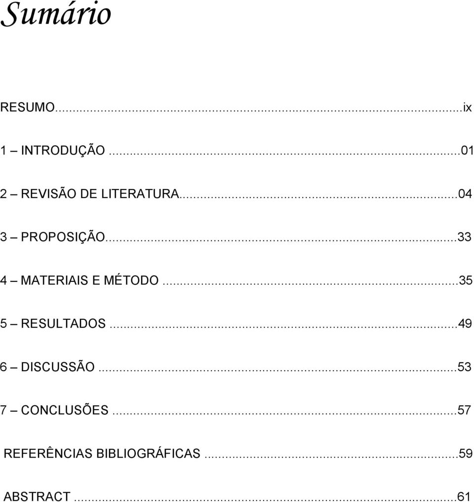 ..33 4 MATERIAIS E MÉTODO...35 5 RESULTADOS.