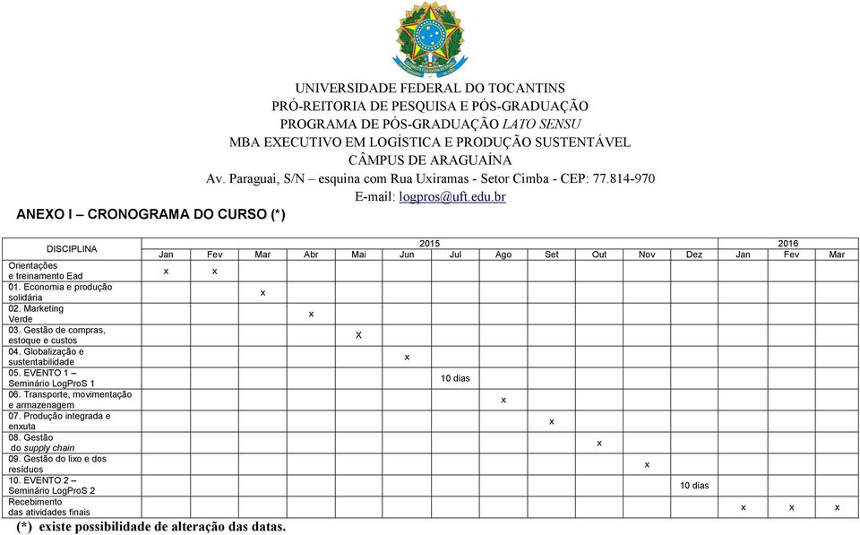 Transporte, movimentação e armazenagem 07. Produção integrada e enuta 08. Gestão do supply chain 09. Gestão do lio e dos resíduos 10.