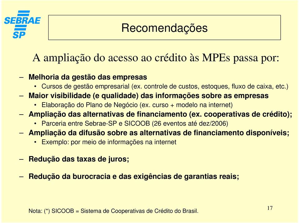 curso + modelo na internet) Ampliação das alternativas de financiamento (ex.