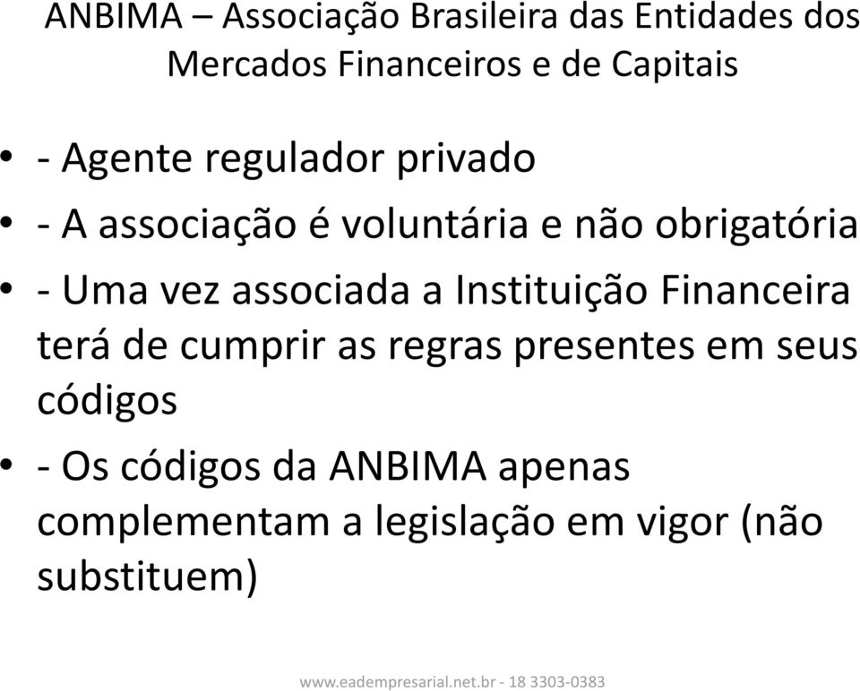 associada a Instituição Financeira terá de cumprir as regras presentes em seus