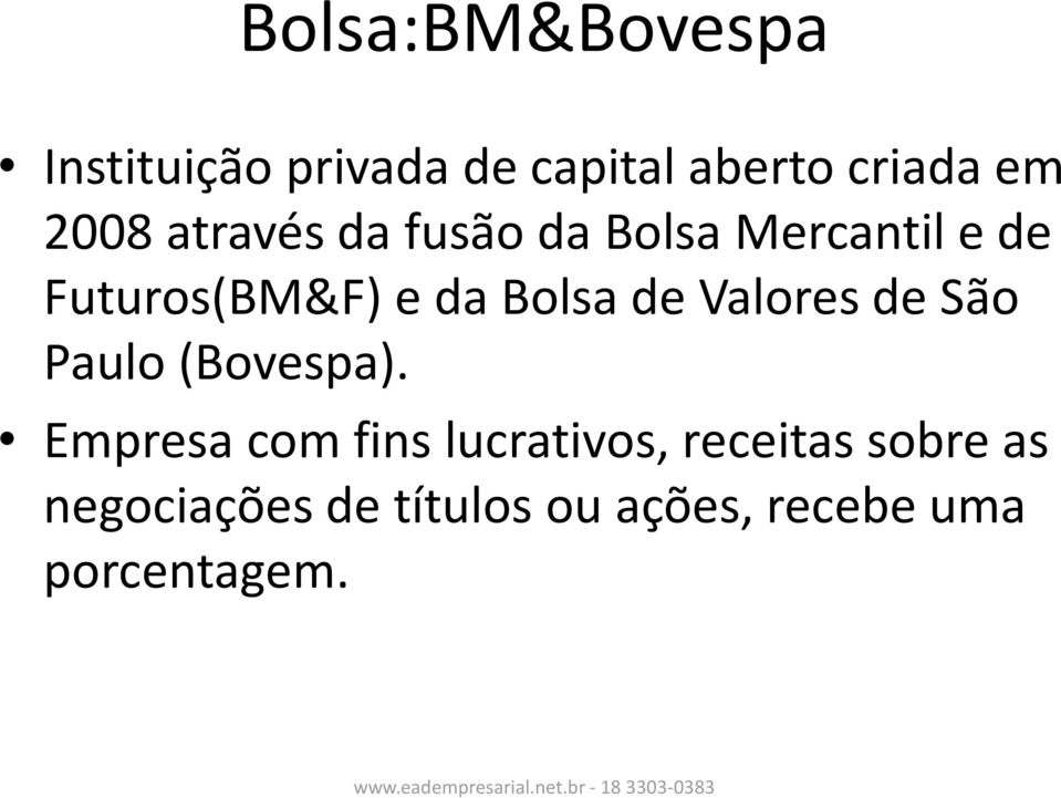 Bolsa de Valores de São Paulo (Bovespa).