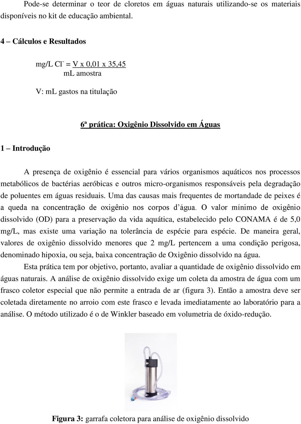 organismos aquáticos nos processos metabólicos de bactérias aeróbicas e outros micro-organismos responsáveis pela degradação de poluentes em águas residuais.