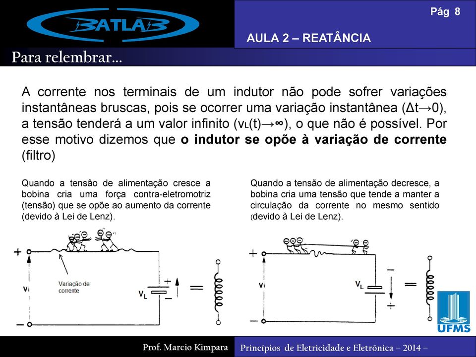 tenderá a um valor infinito (vl(t) ), o que não é possível.