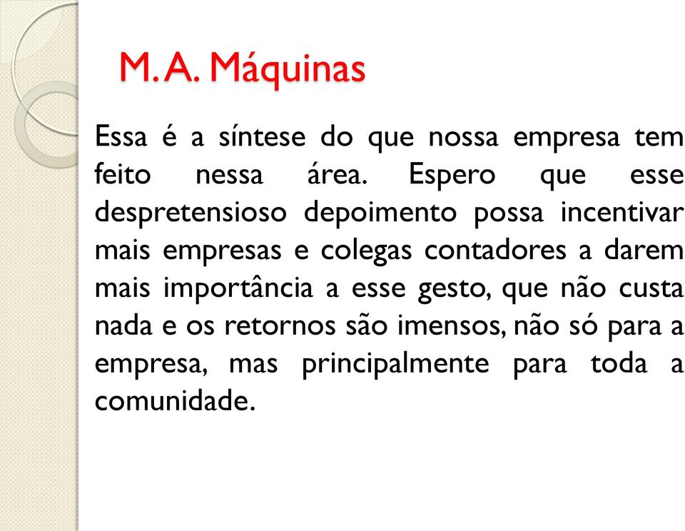 colegas contadores a darem mais importância a esse gesto, que não custa