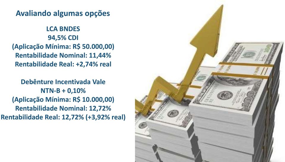 Debênture Incentivada Vale NTN-B + 0,10% (Aplicação Mínima: R$ 10.