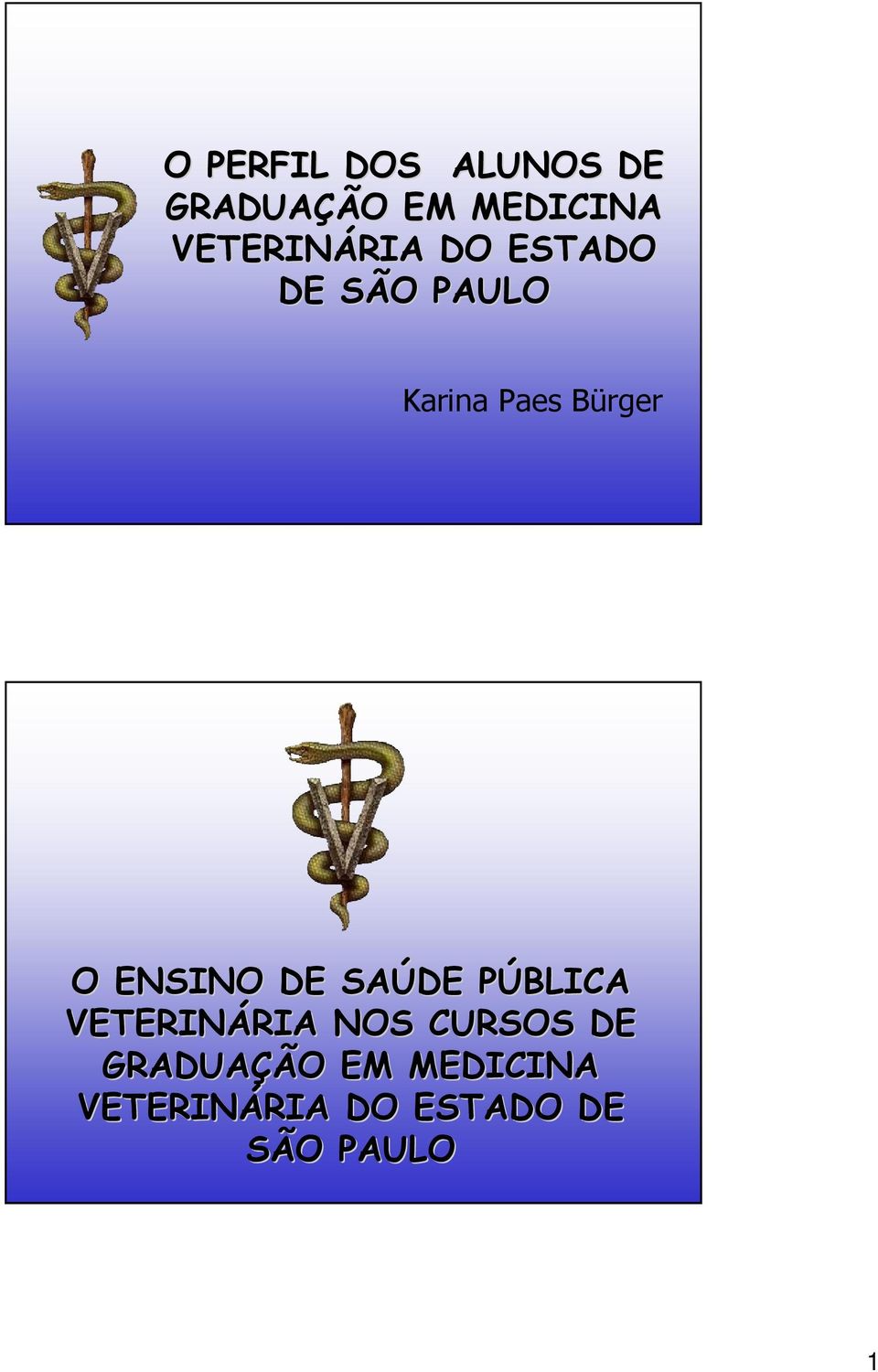 Bürger O ENSINO DE SAÚDE PÚBLICA P VETERINÁRIA RIA NOS