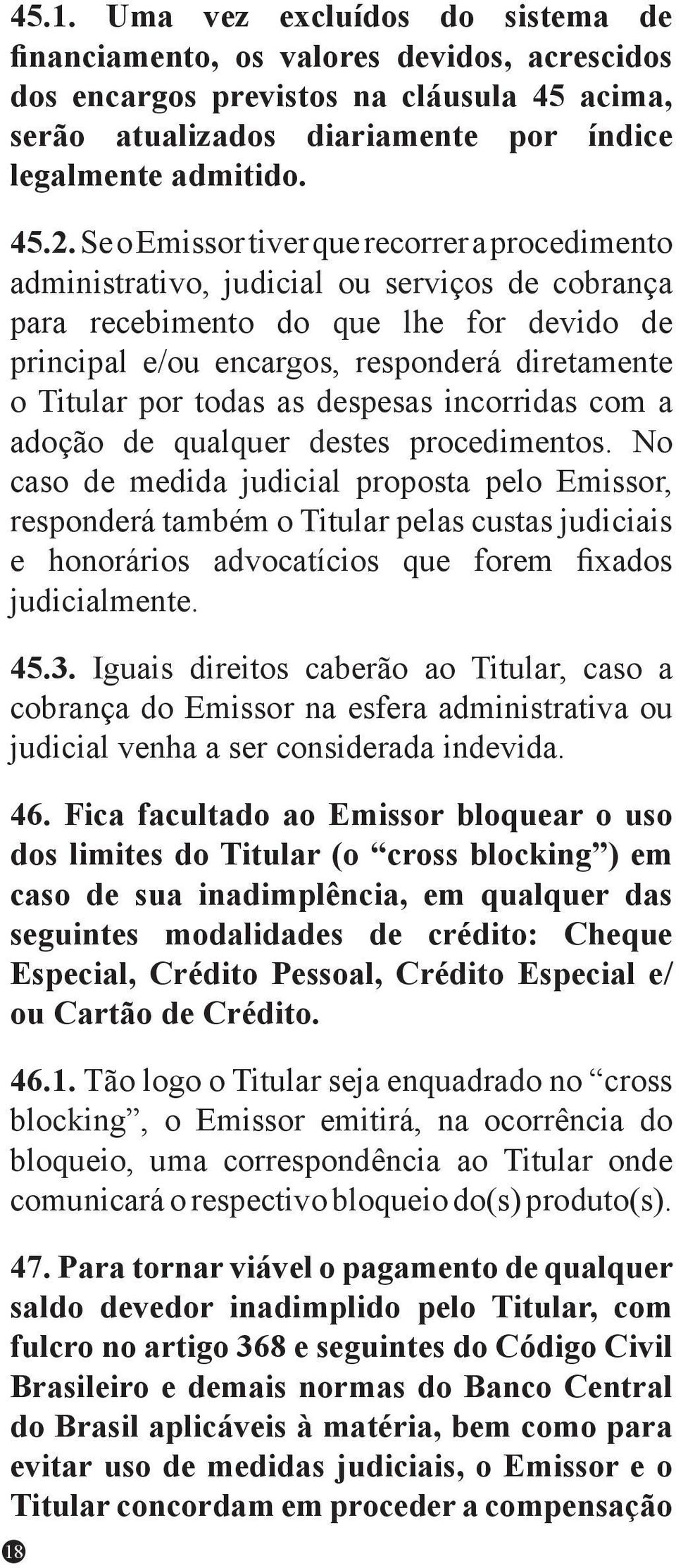 todas as despesas incorridas com a adoção de qualquer destes procedimentos.