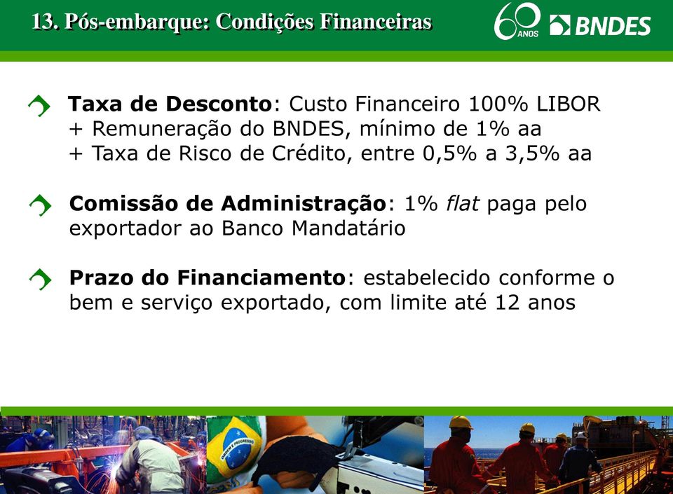 aa Comissão de Administração: 1% flat paga pelo exportador ao Banco Mandatário Prazo