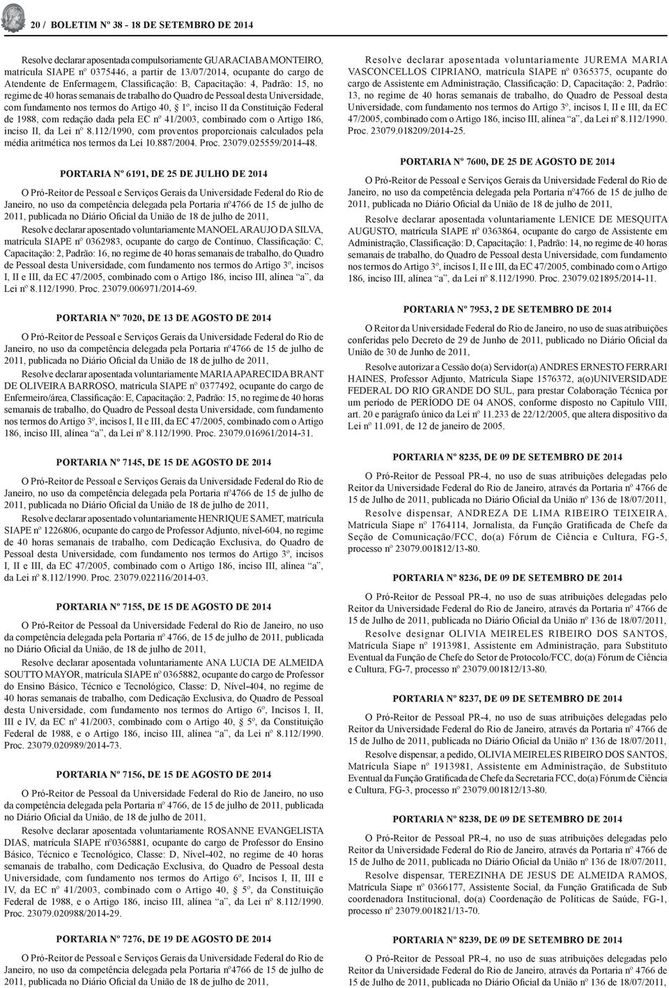 Constituição Federal de 1988, com redação dada pela EC nº 41/2003, combinado com o Artigo 186, inciso II, da Lei nº 8.