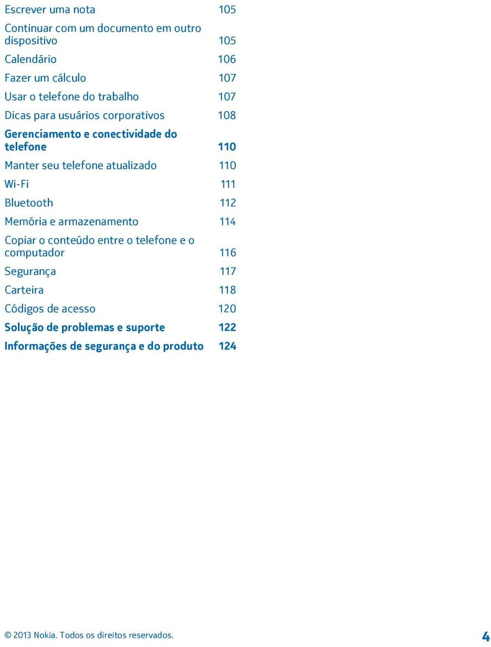 telefone atualizado 110 Wi-Fi 111 Bluetooth 112 Memória e armazenamento 114 Copiar o conteúdo entre o telefone e o