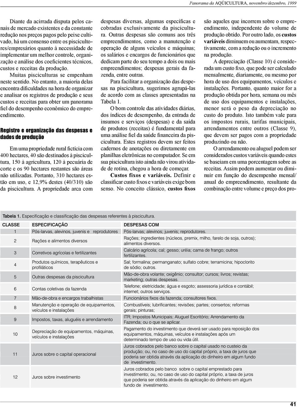 No entanto, a maioria delas encontra dificuldades na hora de organizar e analisar os registros de produção e seus custos e receitas para obter um panorama fiel do desempenho econômico do