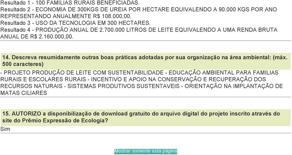 Descreva resumidamente outras boas práticas adotadas por sua organização na área ambiental: (máx.