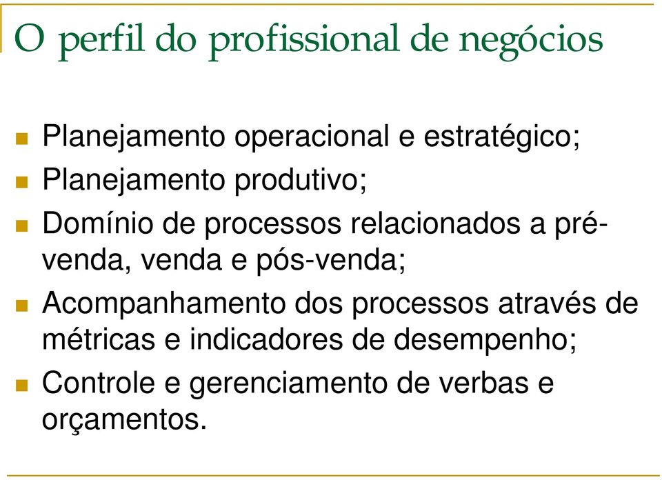 prévenda, venda e pós-venda; Acompanhamento dos processos através de