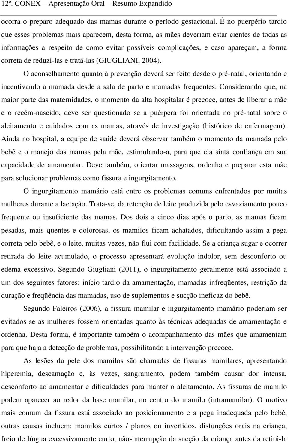 correta de reduzi-las e tratá-las (GIUGLIANI, 2004).