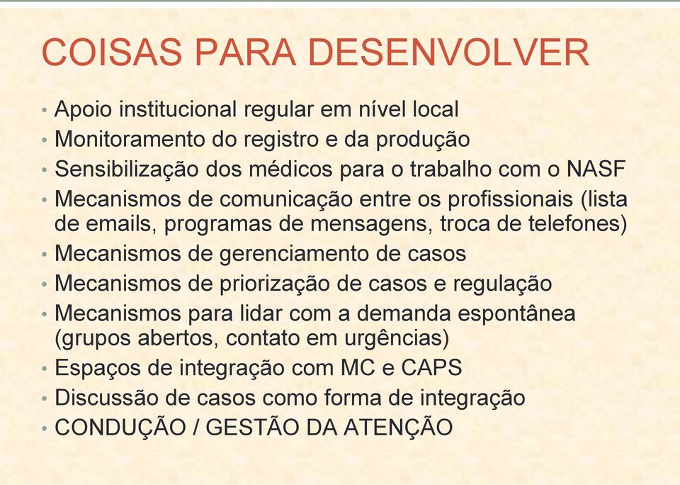 Mecanismos de gerenciamento de casos Mecanismos de priorização de casos e regulação Mecanismos para lidar com a demanda espontânea