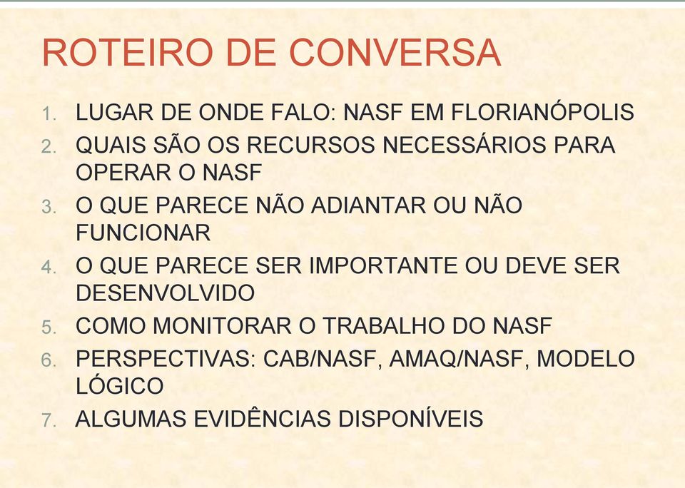 O QUE PARECE NÃO ADIANTAR OU NÃO FUNCIONAR 4.