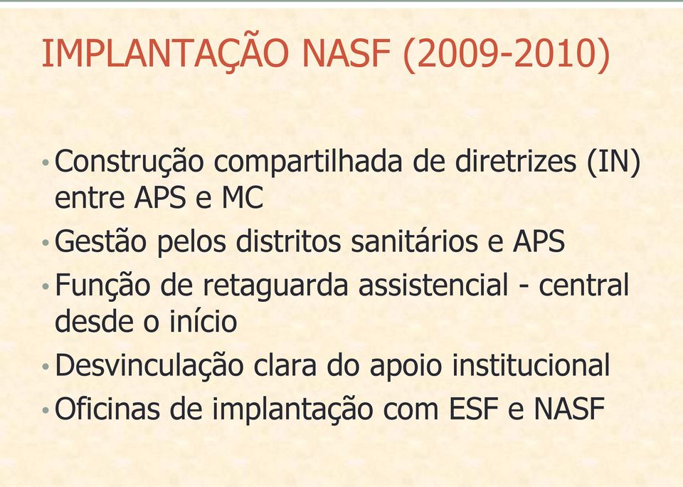 APS Função de retaguarda assistencial - central desde o início