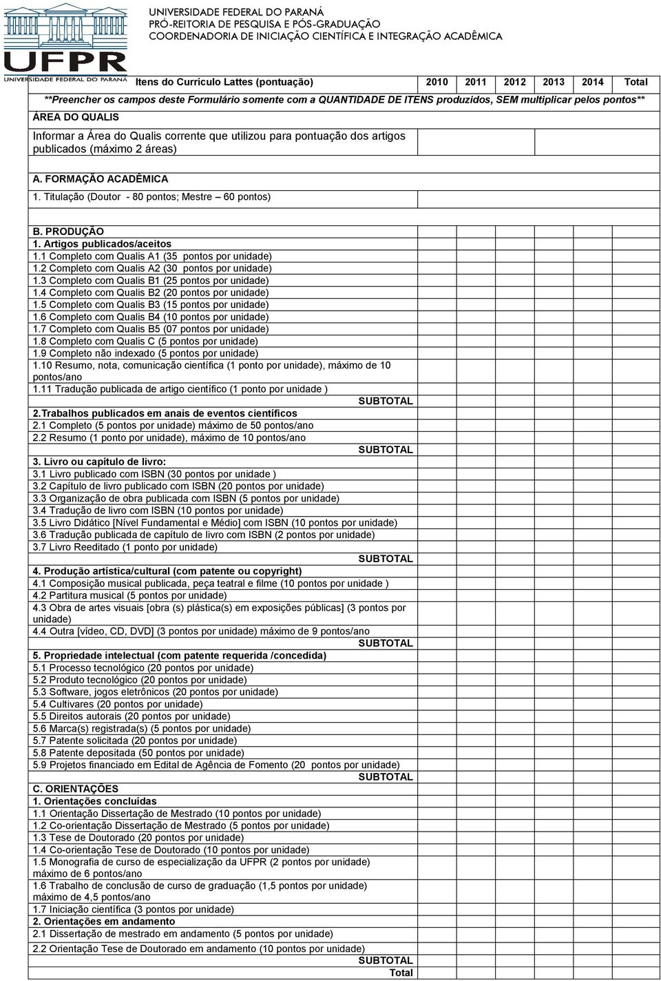 Artigos publicados/aceitos 1.1 Completo com Qualis A1 (35 pontos por unidade) 1.2 Completo com Qualis A2 (30 pontos por unidade) 1.3 Completo com Qualis B1 (25 pontos por unidade) 1.