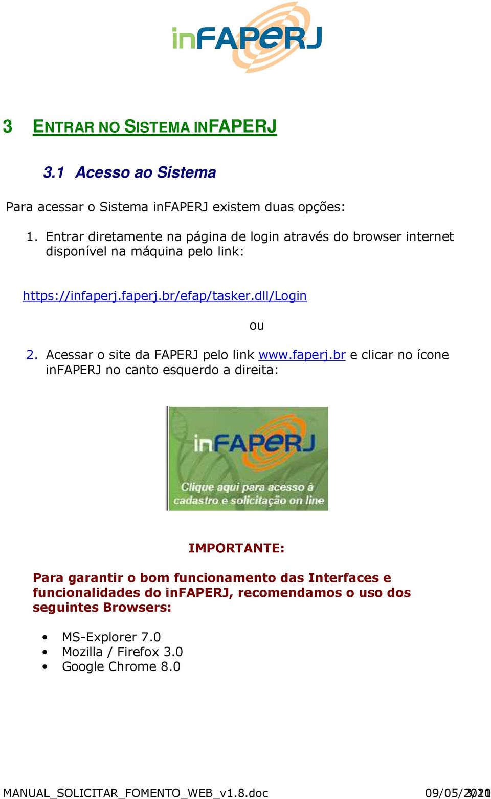 Acessar o site da FAPERJ pelo link www.faperj.