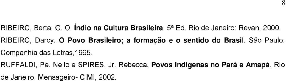 O Povo Brasileiro; a formação e o sentido do Brasil.