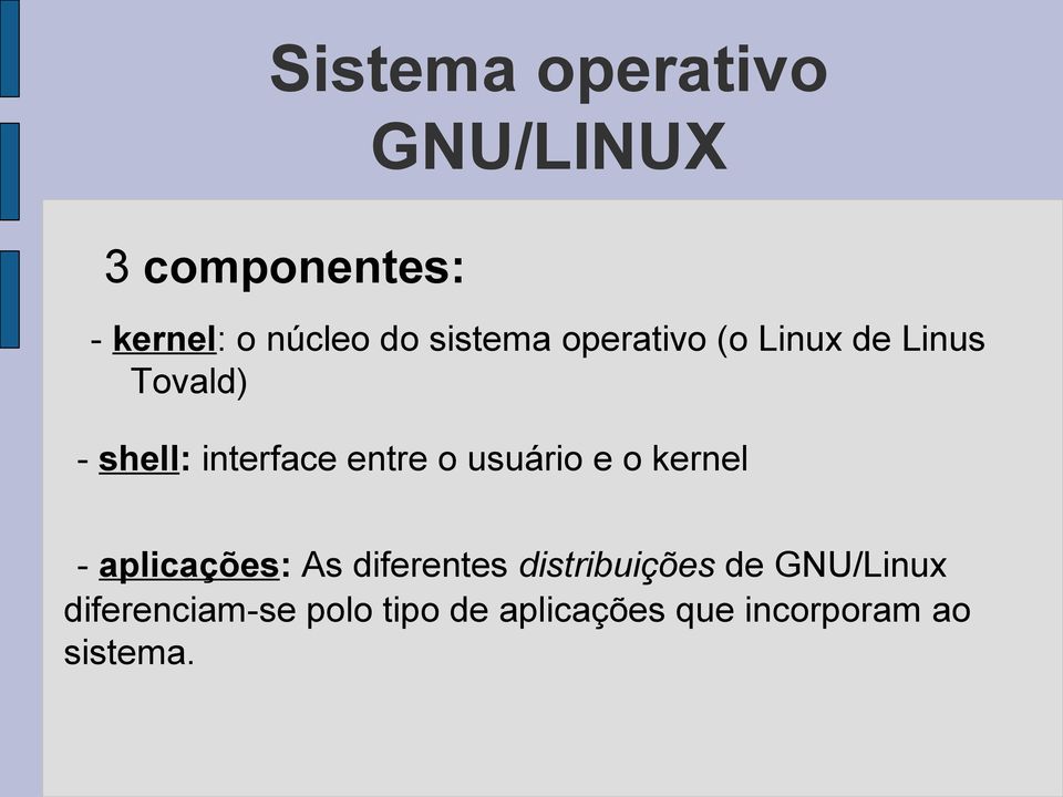 o usuário e o kernel - aplicações: As diferentes distribuições de